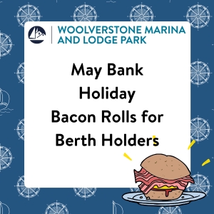 It's May Bank Holiday. There will be bacon rolls for berth holders from the Marina. Details to be confirmed.